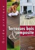 Guide Pratique de la Terrasse Bois et Composite
